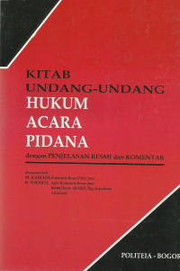 Kitab Undang-Undang Hukum Acara Pidana dengan Penjelasan Resmi dan Komentar