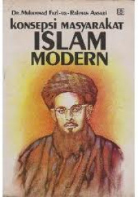 KONSEPSI MASYARAKAT ISLAM MODERN / Muhammad Fazl-Ur-Rahman Ansari