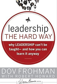 Leadership the Hard Way : Why Leadership can't be Taught- and How You Can Learn it Anyway