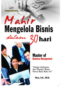 Mahir Mengelola Bisnis Dalam 30 Hari: Master of Business Management