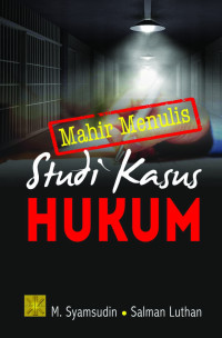 Mahir Menulis Studi Kasus Hukum