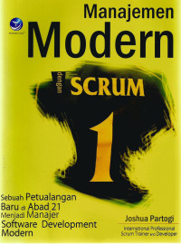 Manajemen Modern dengan SCRUM : Sebuah Petualangan Baru di Abad 21 Menjadi Manajer Software Development Modern