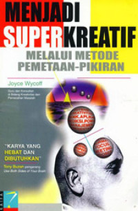 MENJADI SUPER KREATIF MELALUI PEMETAAN-PIKIRAN / Joyce Wycoff