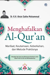 Menghafalkan Al- Qur'an : Manfaat, Keutamaan, Keberkahan, dan Metode Praktisnya