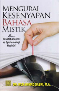 MENGURAI KESENYAPAN BAHASA MISTIK: Dari Filsafat Analitik ke Epistemologi Hudhuri