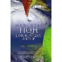 MERINTIS FIQH LINGKUNGAN HIDUP / Ali Yafie