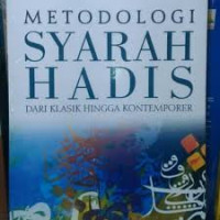 METODOLOGI SYARAH HADIS : Dari Klasik Hingga Kontemporer