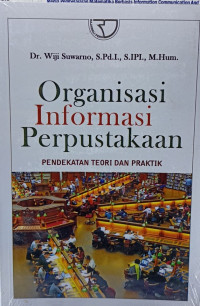 Organisasi Informasi Perpustakaan  (Pendekatan Teori Dan Praktik)