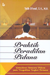 Praktik Peradilan Pidana : Kemahiran Beracara Pidana pada Pengadilan Tingkat Pertama