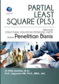 Partial Least Square ( PLS ) : Alternatif Structural Equation Modeling ( SEM ) dalam Penelitian Bisnis