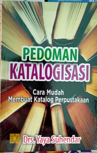 Pedoman Katalogisasi : Cara Mudah Membuat Katalog Perpustakaan