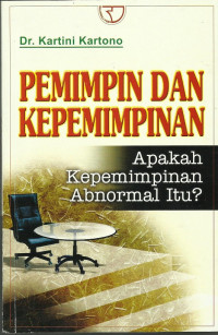 Pemimpin dan Kepemimpinan: Apakah Kepemimpinan Abnormal itu?