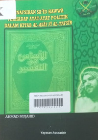 Penafsiran Sa'id Hawwa Terhadap Ayat-ayat politik dalam Kitab Al-Asas Fi Al-Tafsir