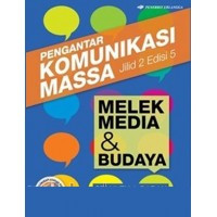 Pengantar Komunikasi Massa: Melek Media dan Budaya Jilid 2