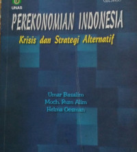 Perekonomian Indonesia: Krisis dan Strategi Alternatif