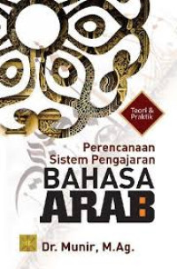 Perencanaan Sistem Pengajaran Bahasa Arab : Teori dan Praktik