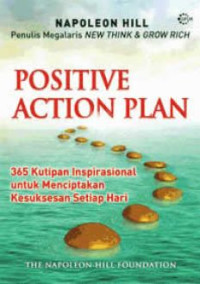 Positive action plan: 365 Kutipan Inspirasional untuk Menciptakan Kesuksesan Setiap Hari