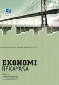 Ekonomi Rekayasa: disertai cara penyelesaian dengan spreadsheet