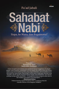 Sahabat Nabi: siapa, ke mana, dan bagaimana?