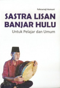 Sastra Lisan Banjar Hulu Untuk Pelajar dan Umum