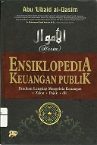 Al-Amwal ensiklopedia keuangan publik: panduan lengkap mengelola keuangan, zakat, pajak dll.