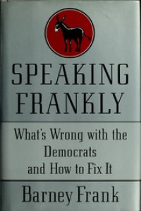 Speaking Frankly: what's wrong with the democrats and how to fix it