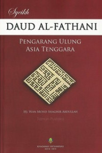 SYEIKH DAUD AL-FATHANI: Pengarang Ulung Asia Tenggara