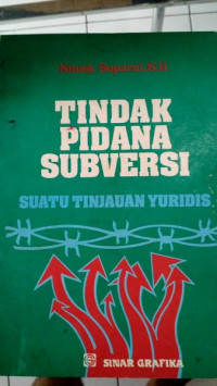 Tindak Pidana Subversi: Suatu Tinjauan Yuridis